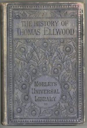 [Gutenberg 6925] • The History of Thomas Ellwood Written By Himself